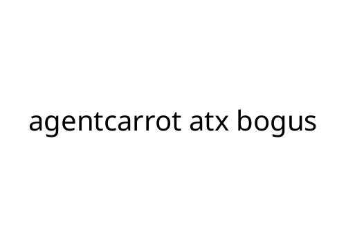 agentcarrot atx bogus