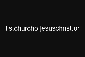 tis.churchofjesuschrist.or