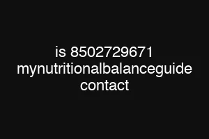 is 8502729671 mynutritionalbalanceguide contact
