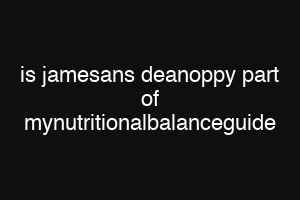 is jamesans deanoppy part of mynutritionalbalanceguide
