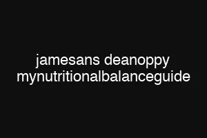 jamesans deanoppy mynutritionalbalanceguide