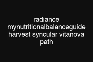 radiance mynutritionalbalanceguide harvest syncular vitanova path