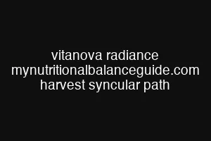 vitanova radiance mynutritionalbalanceguide.com harvest syncular path